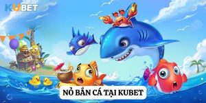 Nỏ bắn cá: Trải nghiệm độc đáo tại Kubet