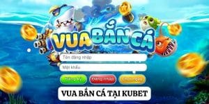 Vua bắn cá: Cuộc đua sức mạnh trên biển cả tại Kubet