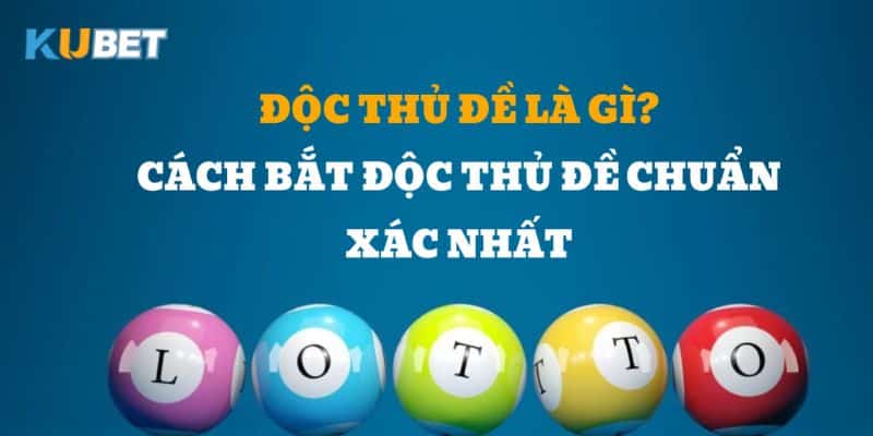 Độc thủ đề miền Bắc là gì?