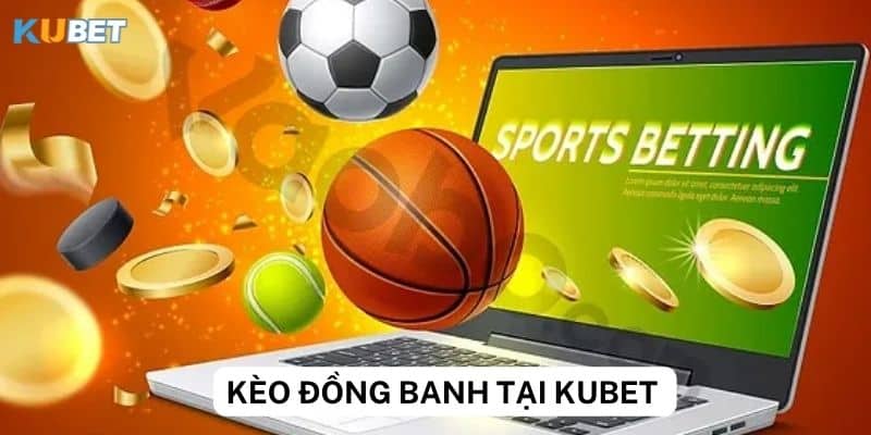 Những lưu ý khi tham gia kèo đồng banh