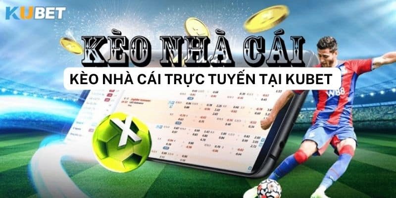 Cách chơi kèo nhà cái trực tuyến tại Kubet