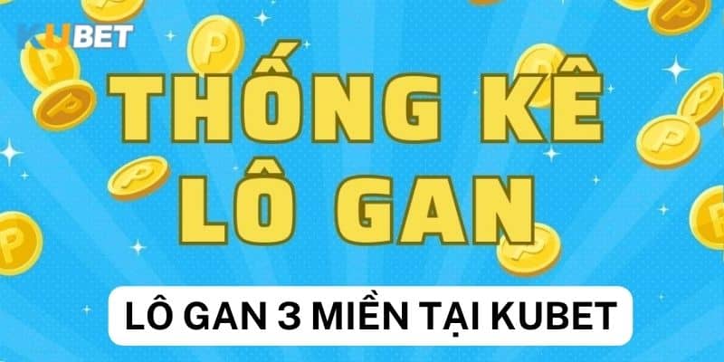 Top những loại lô gan 3 miền thường gặp tại nhà cái 