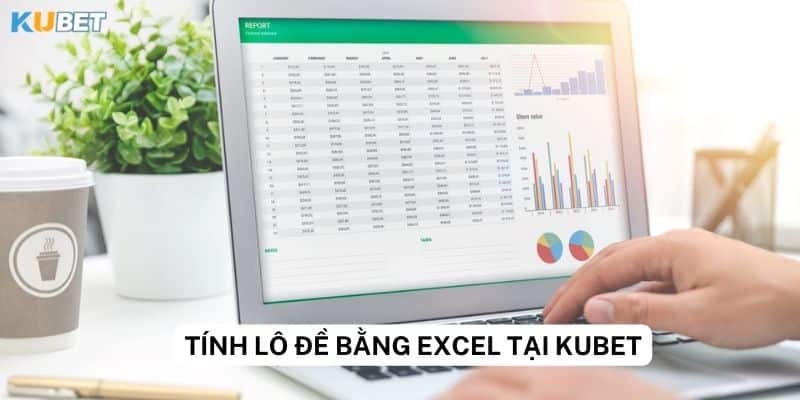 Hướng dẫn tính lô đề bằng Excel 