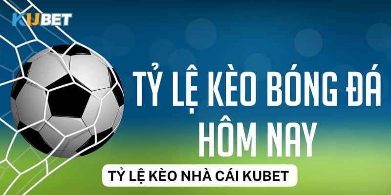 Cách tính tỷ lệ kèo nhà cái Kubet