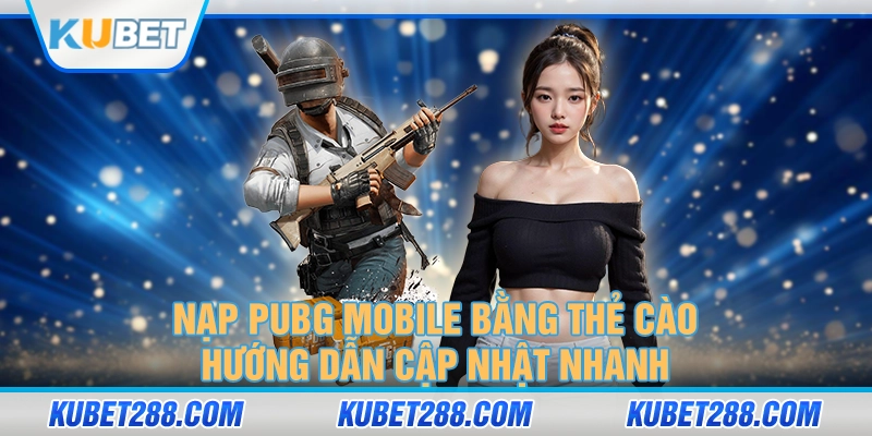 Nạp PUBG Mobile Bằng Thẻ Cào