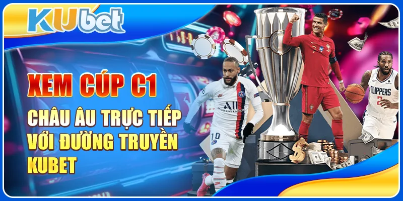 Cúp C1 Châu Âu Trực Tiếp