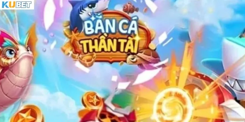 Khám phá game thần tài bắn cá