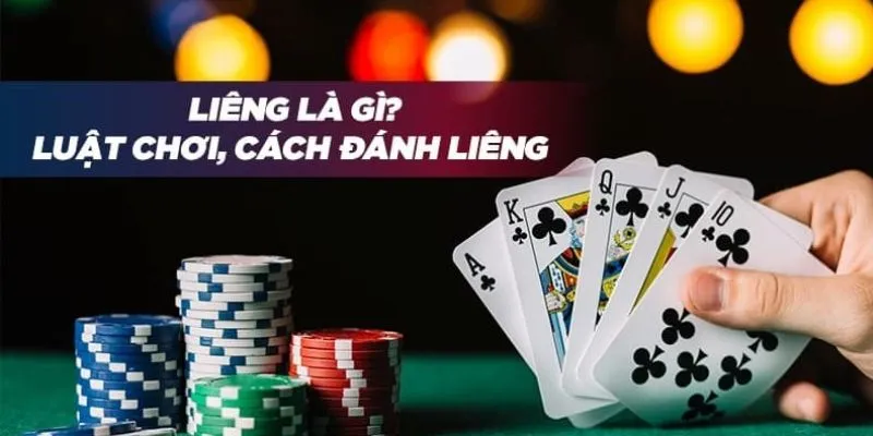 Tổng quan về luật chơi và mẹo đánh bài Liêng
